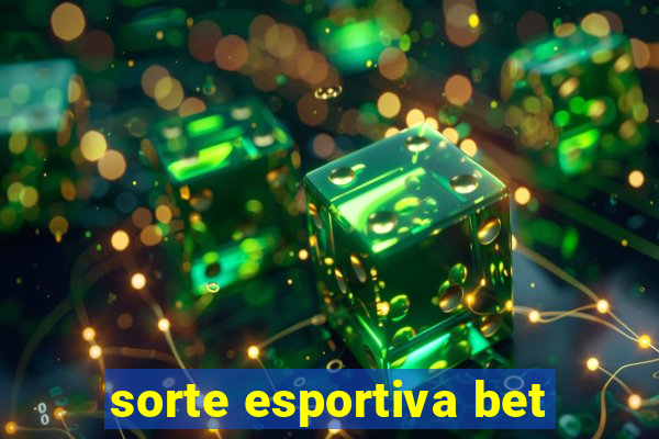 sorte esportiva bet